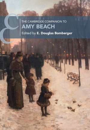 The Cambridge Companion to Amy Beach de E. Douglas Bomberger