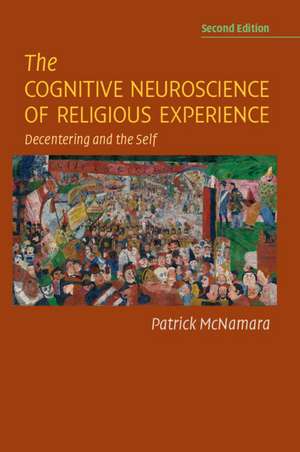 The Cognitive Neuroscience of Religious Experience: Decentering and the Self de Patrick McNamara