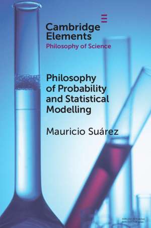 Philosophy of Probability and Statistical Modelling de Mauricio Suárez