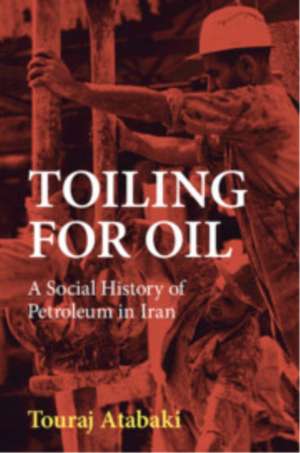 Toiling for Oil de Touraj Atabaki