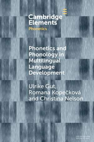 Phonetics and Phonology in Multilingual Language Development de Ulrike Gut