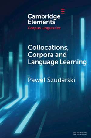 Collocations, Corpora and Language Learning de Paweł Szudarski