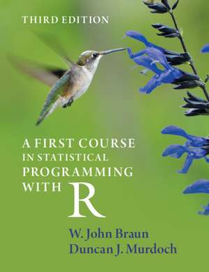 A First Course in Statistical Programming with R de W. John Braun