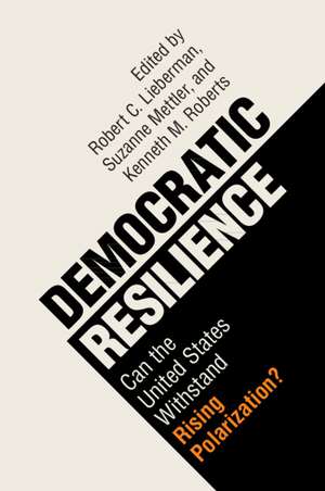 Democratic Resilience: Can the United States Withstand Rising Polarization? de Robert C. Lieberman