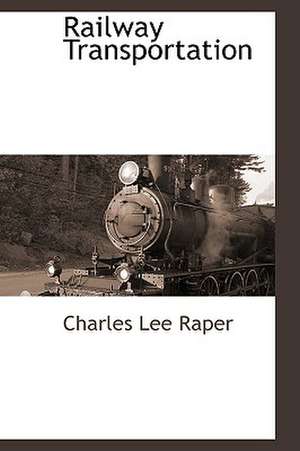 Railway Transportation de Charles Lee Raper