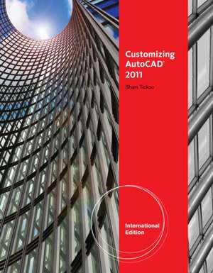 Customizing AutoCAD¿ 2011, International Edition de Sham (Purdue University Calumet) Tickoo