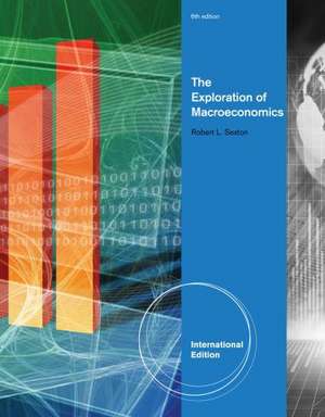 The Exploration of Macroeconomics, International Edition de Robert (Pepperdine University) Sexton