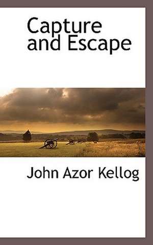 Capture and Escape de John Azor Kellogg