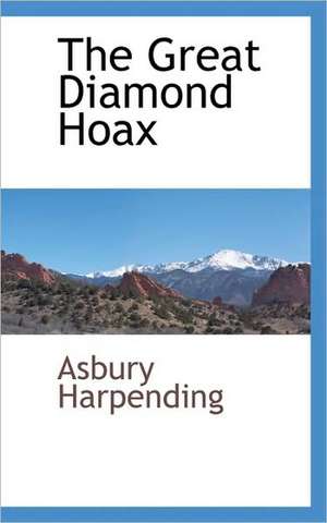 The Great Diamond Hoax de Asbury Harpending