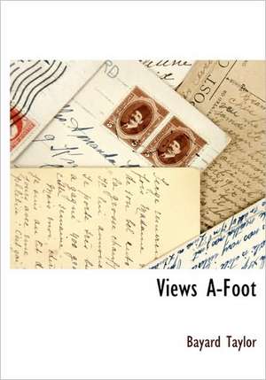 Views A-Foot de Bayard Taylor