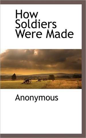 How Soldiers Were Made de Anonymous