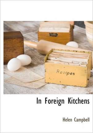 In Foreign Kitchens de Helen Campbell