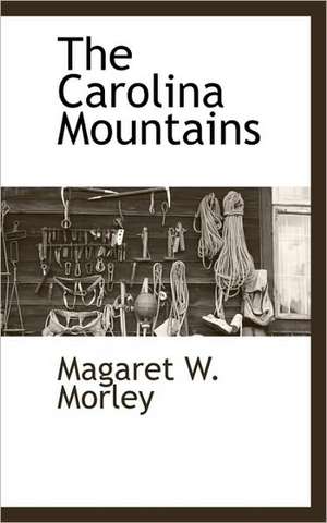 The Carolina Mountains de Magaret W. Morley