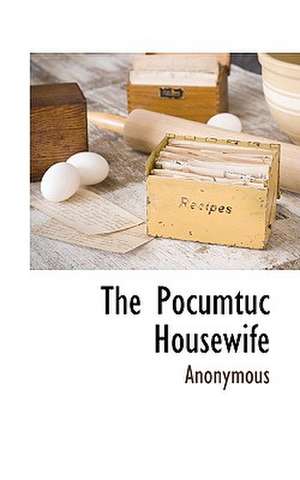 The Pocumtuc Housewife de Anonymous