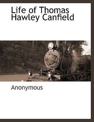 Life of Thomas Hawley Canfield de Anonymous