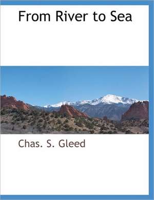 From River to Sea de Chas. S. Gleed