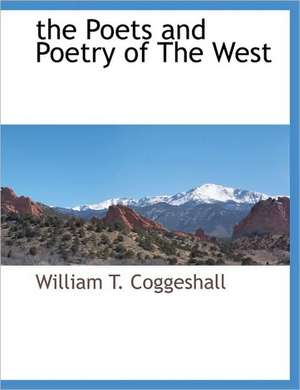 The Poets and Poetry of the West de William T. Coggeshall