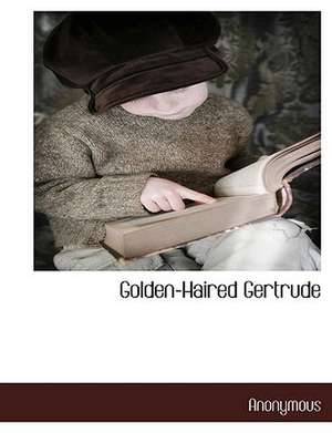 Golden-Haired Gertrude de Anonymous