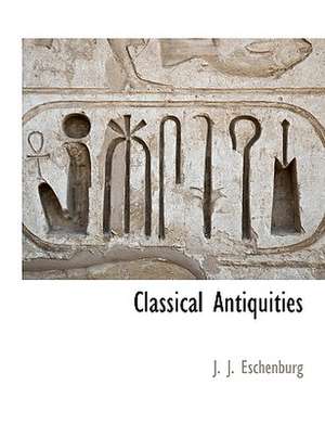 Classical Antiquities de J. J. Eschenburg