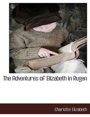 The Adventures of Elizabeth in Rugen de Charlotte Elizabeth