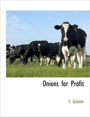 Onions for Profit de T. Greiner