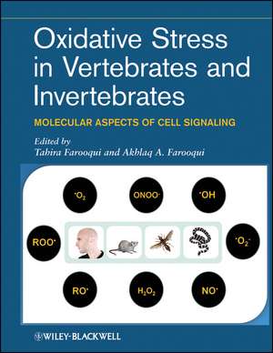 Oxidative Stress in Vertebrates and Invertebrates – Molecular Aspects of Cell Signalingg de T Farooqui