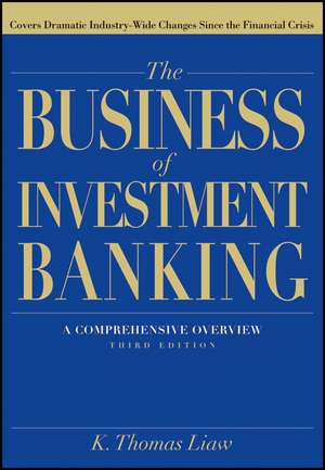 The Business of Investment Banking: A Comprehensiv e Overview, Third Edition de K.T Liaw