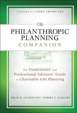 The Philanthropic Planning Companion – The Fundraisers′ and Professional Advisors′ Guide to Charitable Gift Planning de BM Sagrestano