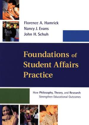 Foundations of Student Affairs Practice – How Philosophy, Theory, and Research Strengthen Educational Outcomes de FA Hamrick