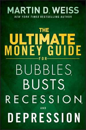 The Ultimate Money Guide for Bubbles, Busts, Recession, and Depression de MD Weiss