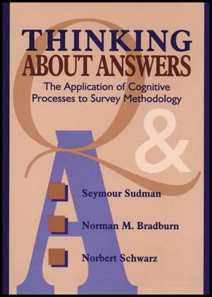 Thinking About Answers – The Application of Cognitive Processes to Survey Methodology de S Sudman