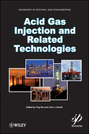 Acid Gas Injection and Related Technologies de Y Wu