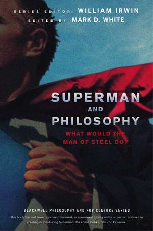 Superman and Philosophy – What Would the Man of Steel Do? de W Irwin