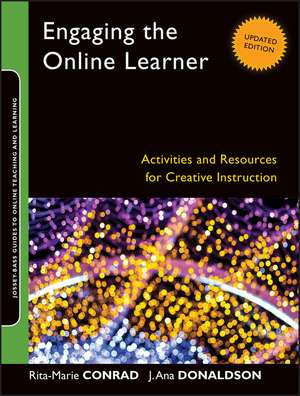 Engaging the Online Learner – Activities and Resources for Creative Instruction, Updated Edition de RM Conrad