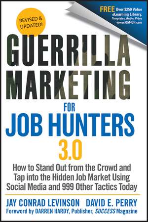 Guerrilla Marketing for Job Hunters 3e How to Stand Out from the Crowd and Tap Into the Hidden Job Market using Social Media and 999 other Tactic de JC Levinson