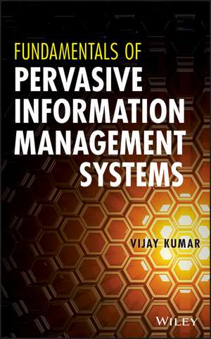 Fundamentals of Pervasive Information Management Systems de V Kumar