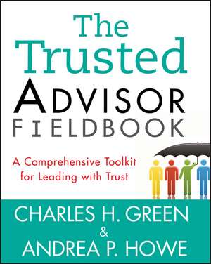 The Trusted Advisor Fieldbook de Charles H Green