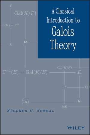 A Classical Introduction to Galois Theory de SC Newman