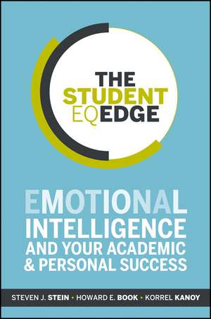 The Student EQ Edge – Emotional Intelligence and Your Academic and Personal Success de SJ Stein