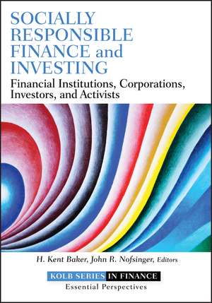 Socially Responsible Finance and Investing – Financial Institutions, Corporations, Investors and Activists de HK Baker