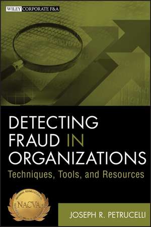 Detecting Fraud in Organizations – Techniques, Tools, and Resources de J Petrucelli