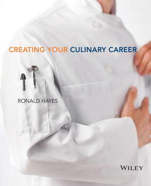 Creating Your Culinary Career de R. Hayes