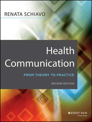 Health Communication – From Theory to Practice, Second Edition de R Schiavo