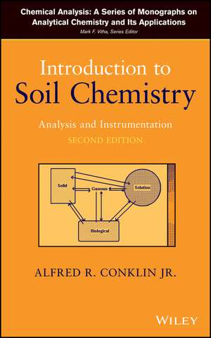 Introduction to Soil Chemistry: Analysis and Instrumentation de Alfred R. Conklin