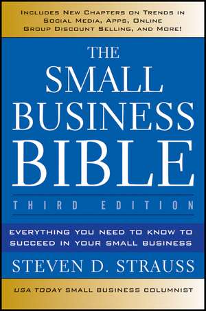 The Small Business Bible: Everything You Need to Know to Succeed in Your Small Business de Steven D. Strauss