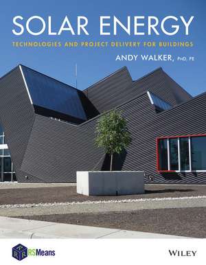 Solar Energy – Technologies and Project Delivery for Buildings de A Walker