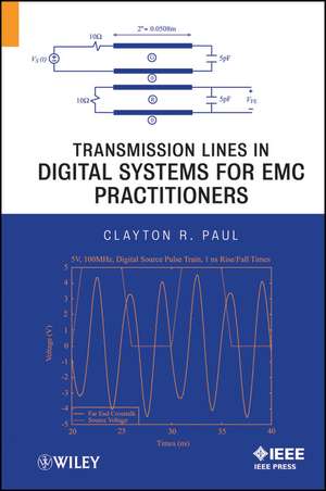 Transmission Lines in Digital Systems for EMC Practitioners de C. Paul