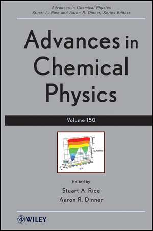 Advances in Chemical Physics V150 de S.A Rice