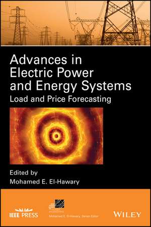 Advances in Electric Power and Energy Systems: Load and Price Forecasting de Dr. Mohamed E. El–Hawary