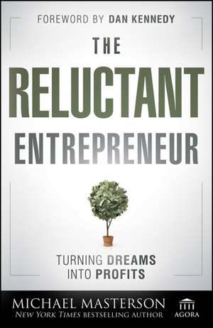 The Reluctant Entrepreneur – Turning Dreams into Profits de M Masterson